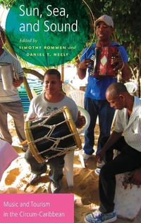 Sun, Sea, and Sound : Music and Tourism in the Circum-Caribbean - Timothy Rommen