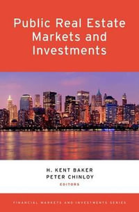 Public Real Estate Markets and Investments : Financial Markets and Investments - H. Kent Baker