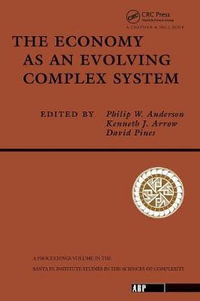 The Economy As An Evolving Complex System : The Proceedings of the Evolutionary Paths of the Global Economy Workshop, Held September, 1987 in Santa Fe,  - Philip W. Anderson