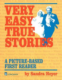 Very Easy True Stories : A Picture-Based First Reader - Sandra Heyer