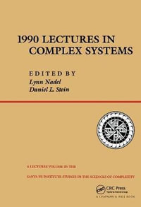 1990 Lectures In Complex Systems : The Proceedings of the 1990 Complex Systems Summer School Santa Ee, New Mexico June, 1990 - Lynn Nadel