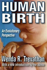 Human Birth : An Evolutionary Perspective - Wenda R. Trevathan