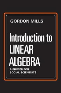 Introduction to Linear Algebra : A Primer for Social Scientists - Gordon Mills