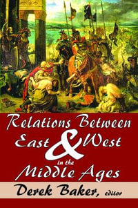 Relations Between East and West in the Middle Ages - Derek Baker