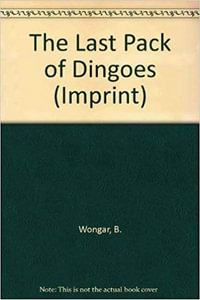 The Last Pack of Dingoes : Imprint - B. Wongar