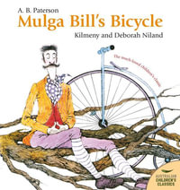 Mulga Bill's Bicycle : Australian Children's Classics - A.B. Paterson