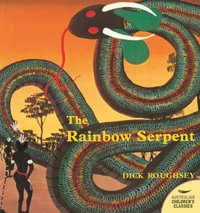 The Rainbow Serpent : Australian Children's Classics - Dick Roughsey