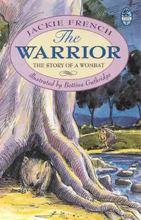 The Warrior : The Story of a Wombat : Young Bluegum Series - Jackie French