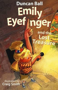 Emily Eyefinger and the Lost Treasure (Emily Eyefinger, #3) : Emily Eyefinger - Duncan Ball