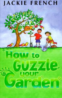 How to Guzzle Your Garden - Jackie French