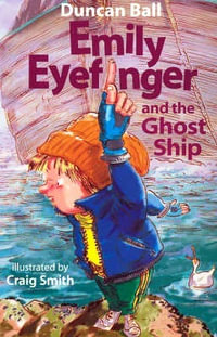 Emily Eyefinger and the Ghost Ship : Emily Eyefinger - Duncan Ball