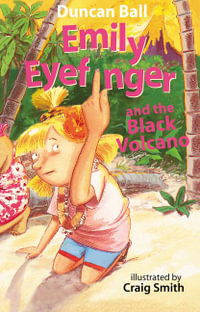 Emily Eyefinger and the Black Volcano : Emily Eyefinger - Duncan Ball