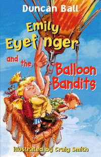 Emily Eyefinger and the Balloon Bandits : Emily Eyefinger - Duncan Ball