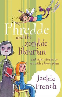 Phredde and the Zombie Librarian : And Other Stories to Eat with a Blood Plum - Jackie French