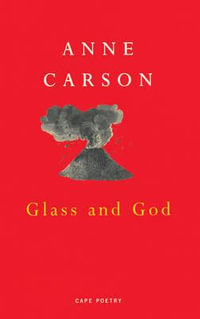 Glass And God : Cape Poetry S. - Anne Carson