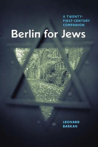 Berlin for Jews : A Twenty-First-Century Companion - Leonard Barkan