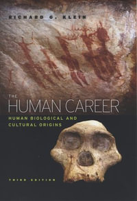The Human Career : Human Biological and Cultural Origins - Richard G. Klein