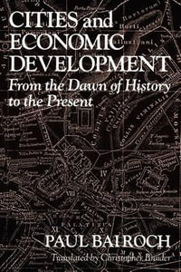 Cities and Economic Development : From the Dawn of History to the Present - Paul Bairoch