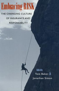 Embracing Risk : The Changing Culture of Insurance and Responsibility - Tom Baker