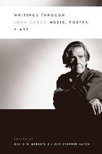 Writings through John Cage's Music, Poetry, and Art : Phoenix Fiction Ser. - David W. Bernstein