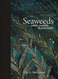 Seaweeds : Edible, Available, and Sustainable - Ole G. Mouritsen