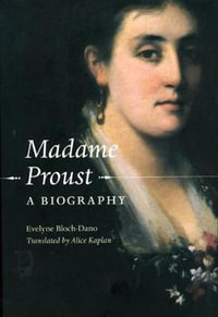 Madame Proust : A Biography - Evelyne Bloch-Dano