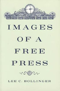 Images of a Free Press - Lee C. Bollinger