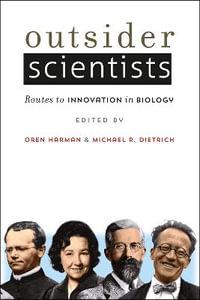 Outsider Scientists : Routes to Innovation in Biology - Oren Harman