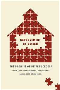 Improvement by Design : The Promise of Better Schools - David K. Cohen