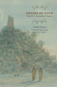 Grains of Gold : Tales of a Cosmopolitan Traveler - Gendun Chopel