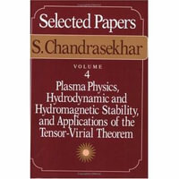 Selected Papers : Plasma Physics, Hydrodynamic and Hydromagnetic Stability and Applications of the Tensor-virial Theorem v. 4 - S. Chandrasekhar