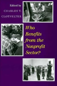 Who Benefits from the Nonprofit Sector? : Emersion: Emergent Village resources for communities of faith - Charles T. Clotfelter