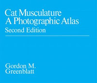 Cat Musculature : A Photographic Atlas - Gordon Greenblatt