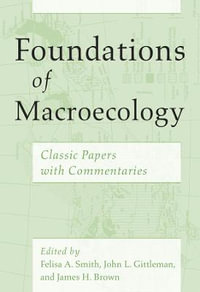 Foundations of Macroecology : Classic Papers with Commentaries - Felisa A. Smith