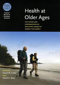 Health at Older Ages : The Causes and Consequences of Declining Disability Among the Elderly - David M. Cutler