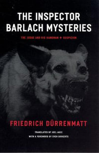 The Inspector Barlach Mysteries : The Judge and His Hangman and Suspicion - Friedrich Durrenmatt