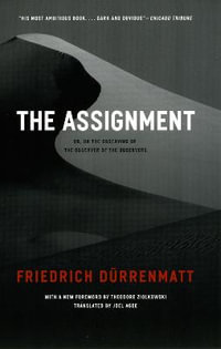 The Assignment : or, On the Observing of the Observer of the Observers - Friedrich Durrenmatt