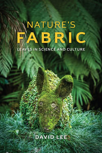 Nature's Fabric : Leaves in Science and Culture - David Lee