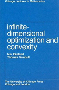 Infinite-Dimensional Optimization and Convexity : Chicago Lectures in Mathematics Series CLM - Ivar Ekeland