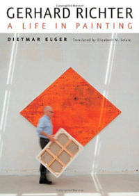 Gerhard Richter : A Life in Painting - Dietmar Elger