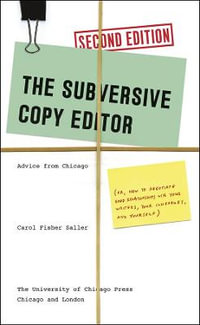 The Subversive Copy Editor, Second Edition : Advice from Chicago - Carol Fisher Saller