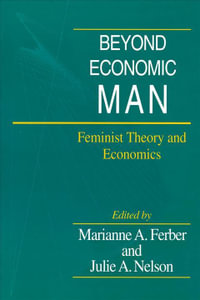 Beyond Economic Man : Feminist Theory and Economics - Marianne A. Ferber