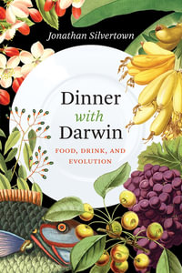 Dinner with Darwin : Food, Drink, and Evolution - Jonathan Silvertown