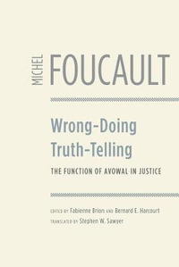 Wrong-Doing, Truth-Telling : The Function of Avowal in Justice - Michel Foucault