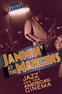 Jammin' at the Margins : Jazz and the American Cinema - Krin Gabbard