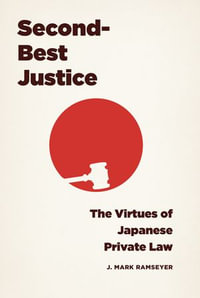 Second-Best Justice : The Virtues of Japanese Private Law - J. Mark Ramseyer