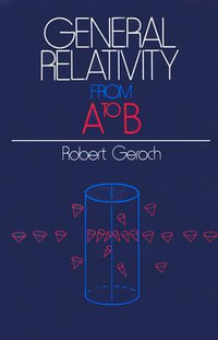 General Relativity from A to B - Robert Geroch