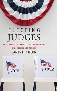 Electing Judges : Chicago Studies in American Politics - James L. Gibson