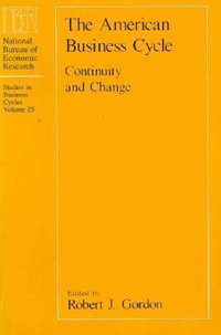 The American Business Cycle : Continuity and Change - Robert J. Gordon