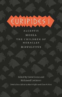 Euripides I : Alcestis, Medea, The Children of Heracles, Hippolytus - Euripides